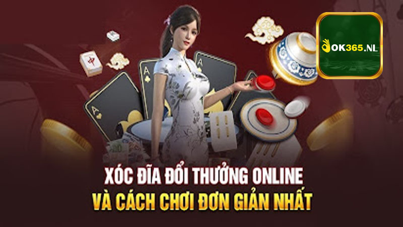 Những ưu điểm nổi bật của game Xóc Đĩa đổi thưởng OK365