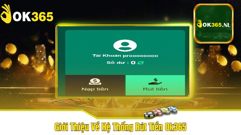 Cách thức rút tiền nhanh gọn trên tài khoản nhà cái Ok365