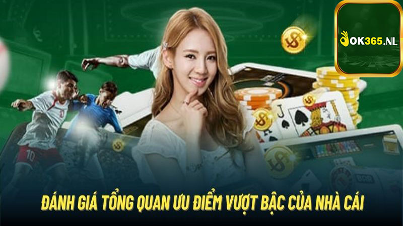 Ưu điểm nổi bật của nhà cái đẳng cấp Ok365